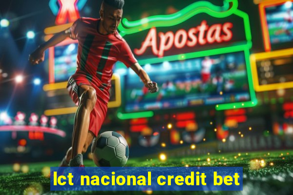 lct nacional credit bet